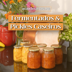 Workshop Online - Legumes e frutos fermentados e pickles Caseiros